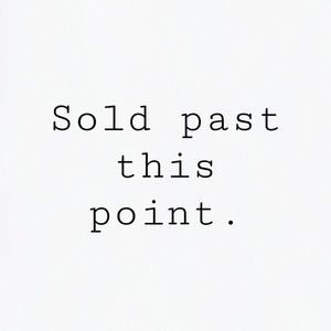 SOLD past this point!